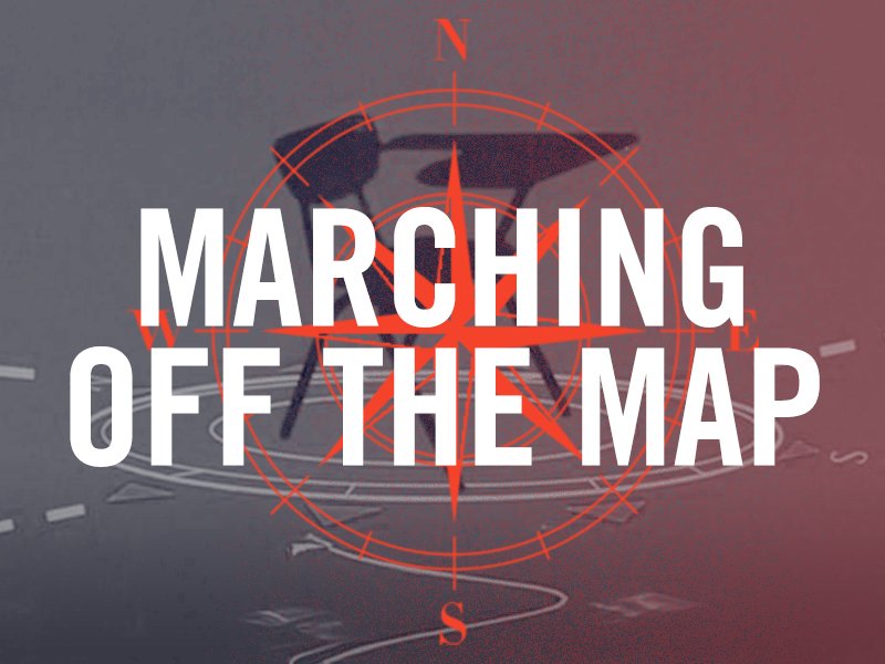 Marching Off the Map