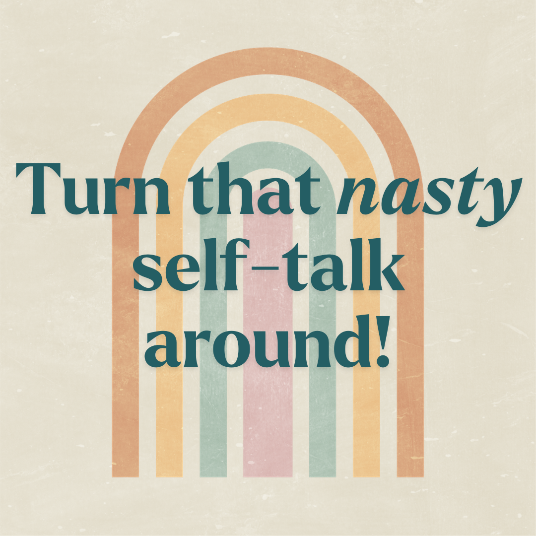 Turn That Nasty Self-Talk Around