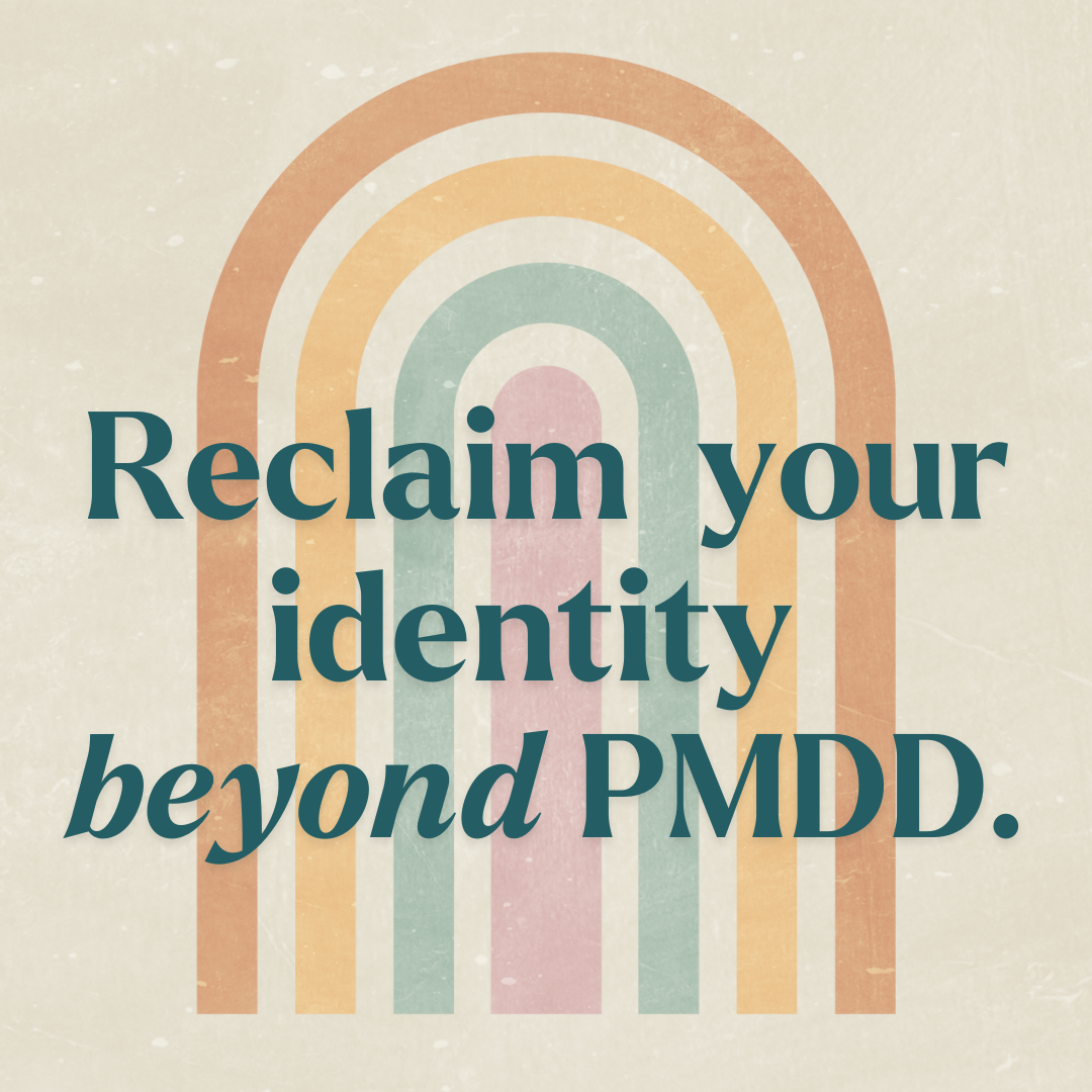 Reclaim Your Identity Beyond PMDD