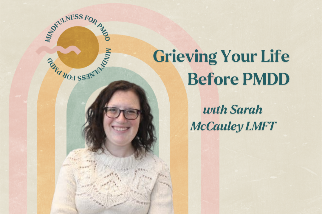 Grieving Your Life Before PMDD with Sarah McCauley LMFT