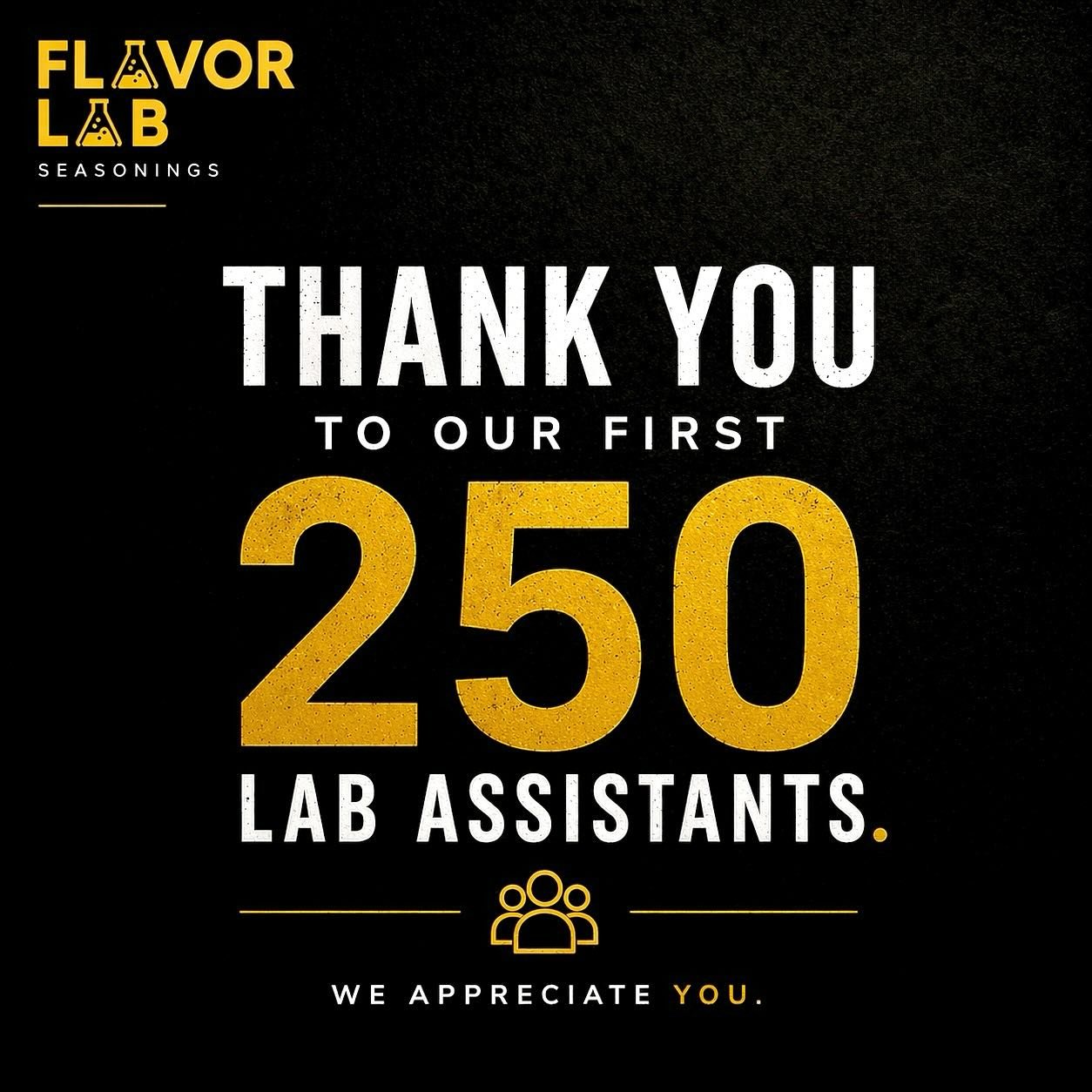 250 Lab Assistants secured. 🧪

Now we grow the experiment.

More access. More flavor. More minds in the lab.

If you were in the lab&hellip; what compound are you creating? 👀

&mdash;The Scientist @theflavors 

#FlavorLabSeasonings #JoinTheLab #Lab
