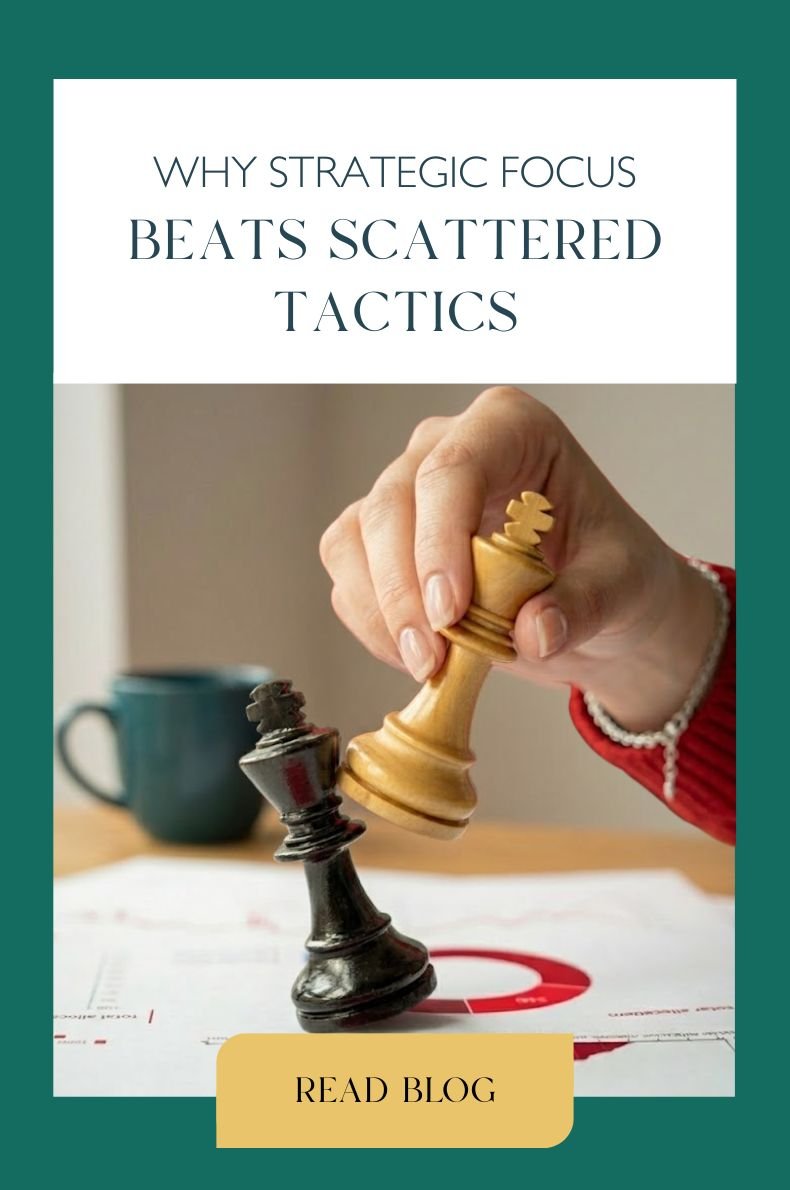 Why strategic focus beats scattered tactics
