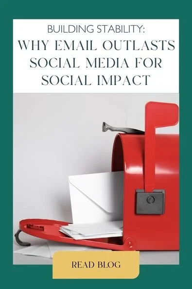 Building Stability:Why Email Outlasts Social Media for Social Impact