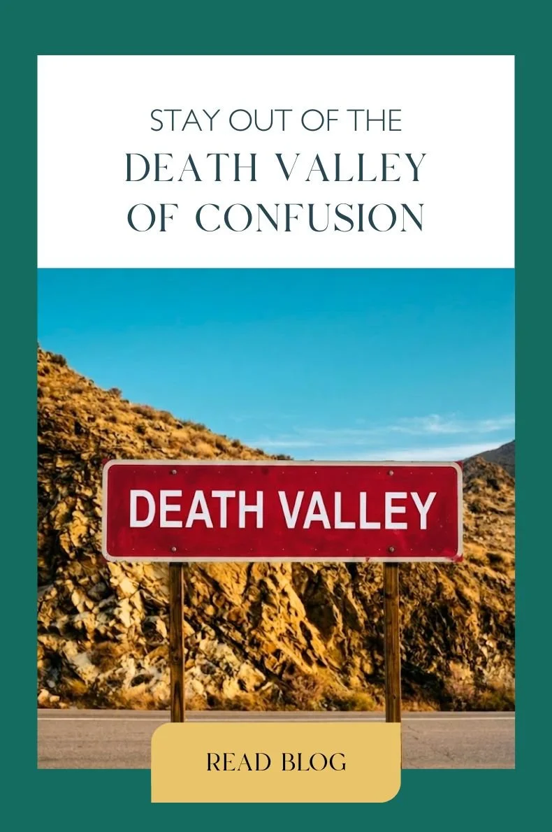 Stay out of the Death Valley of Confusion