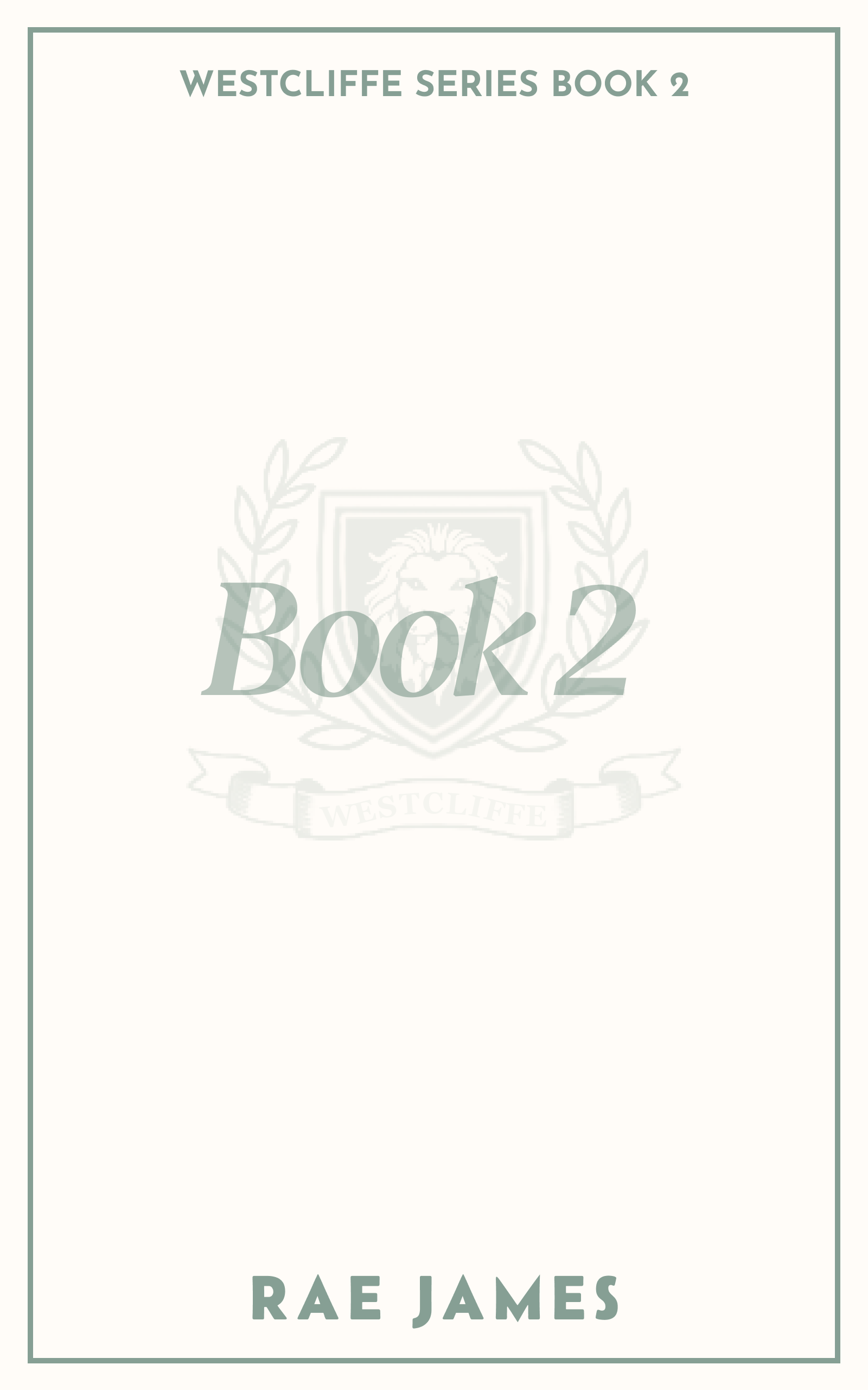 Book cover titled 'Westcliffe Series Book 2' by Rae James with a faint crest or emblem featuring a lion and laurel wreath in the background.