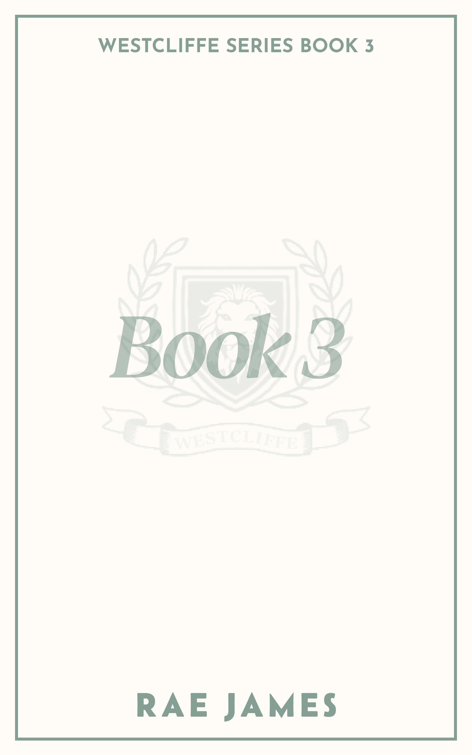 Cover of a book titled 'Westcliffe Series Book 3' by Rae James with a light cream background and a faint crest with a lion in the center