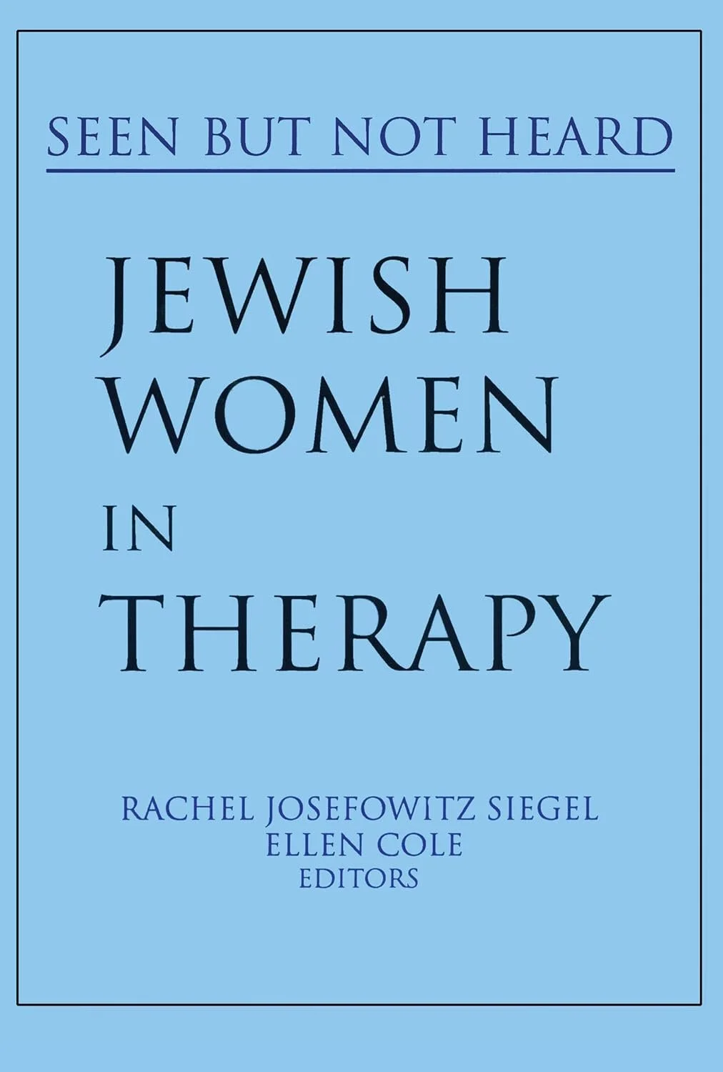 Book cover titled 'Seen But Not Heard: Jewish Women in Therapy,' edited by Rachel Josefowitz Siegel and Ellen Cole.