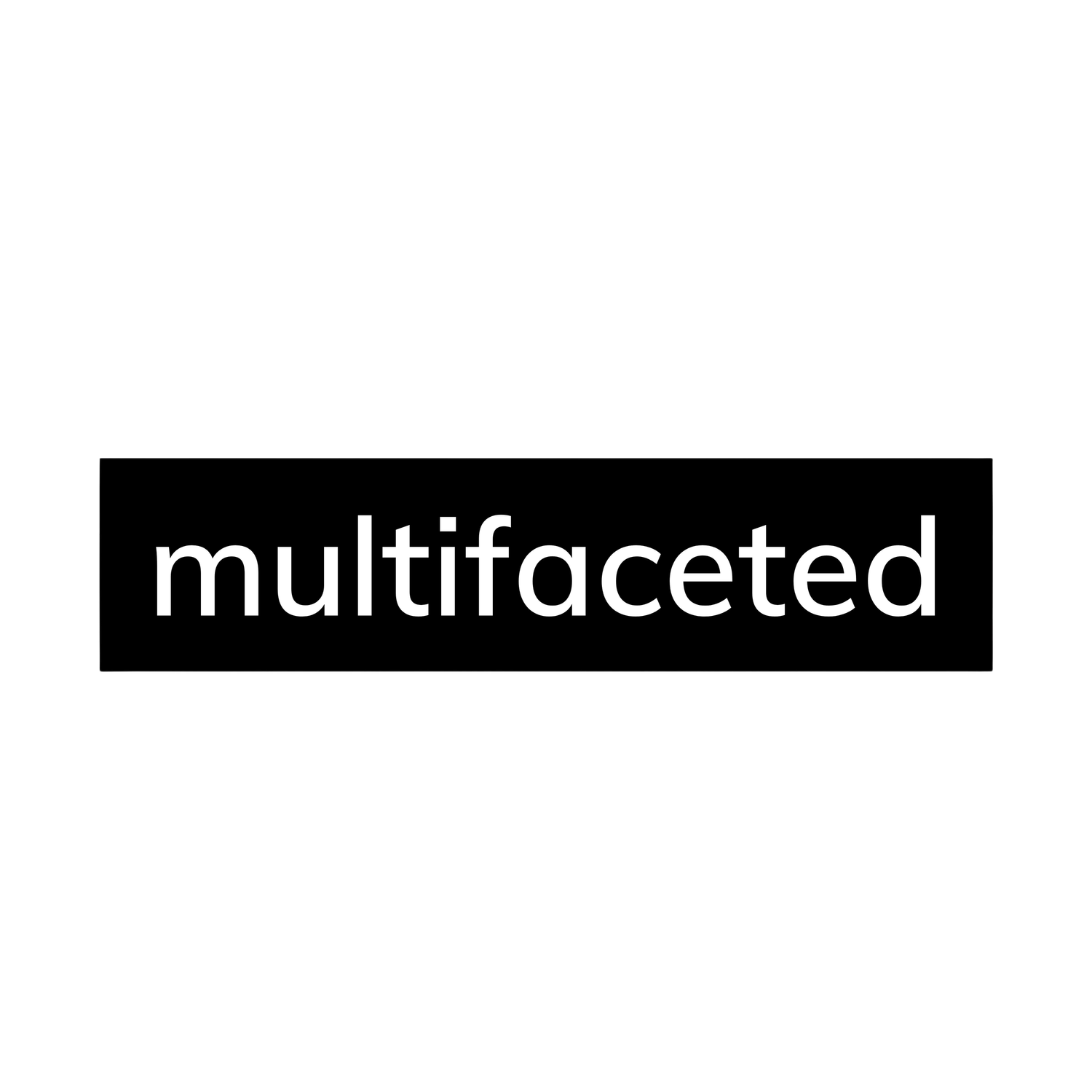 Multifaceted