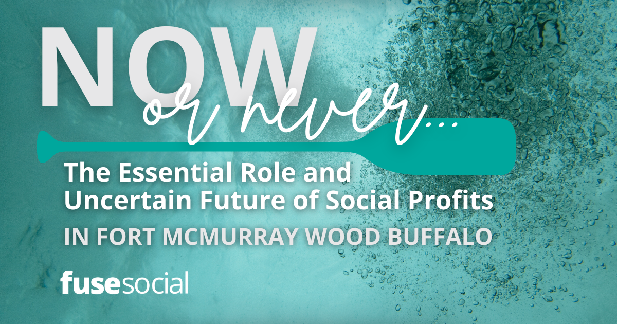 Now or Never: The Essential Role and Uncertain Future of Social Profits in Fort McMurray Wood Buffalo