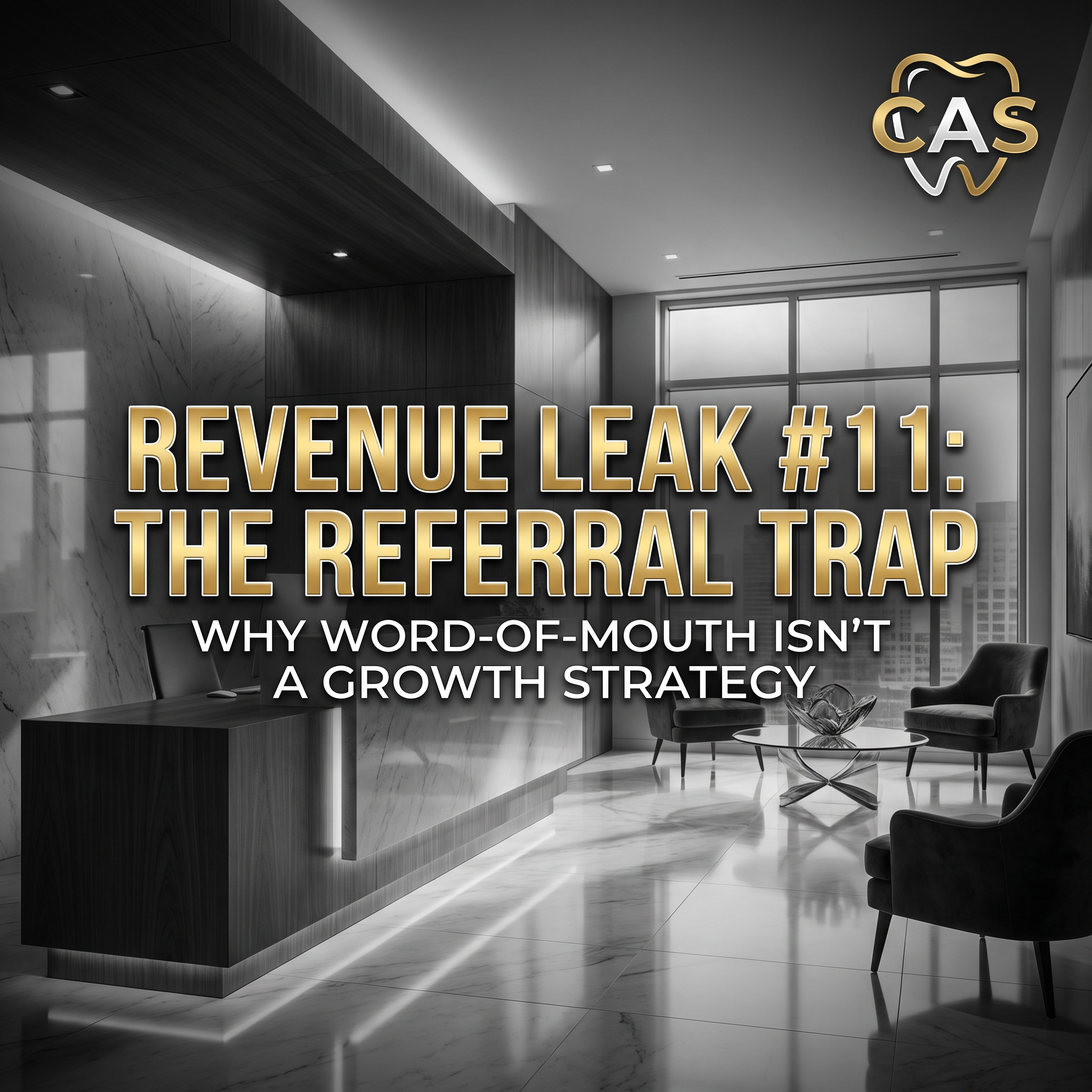 Revenue Leak #11: The "Referral Trap" — Why Word-of-Mouth Isn't a Growth Strategy