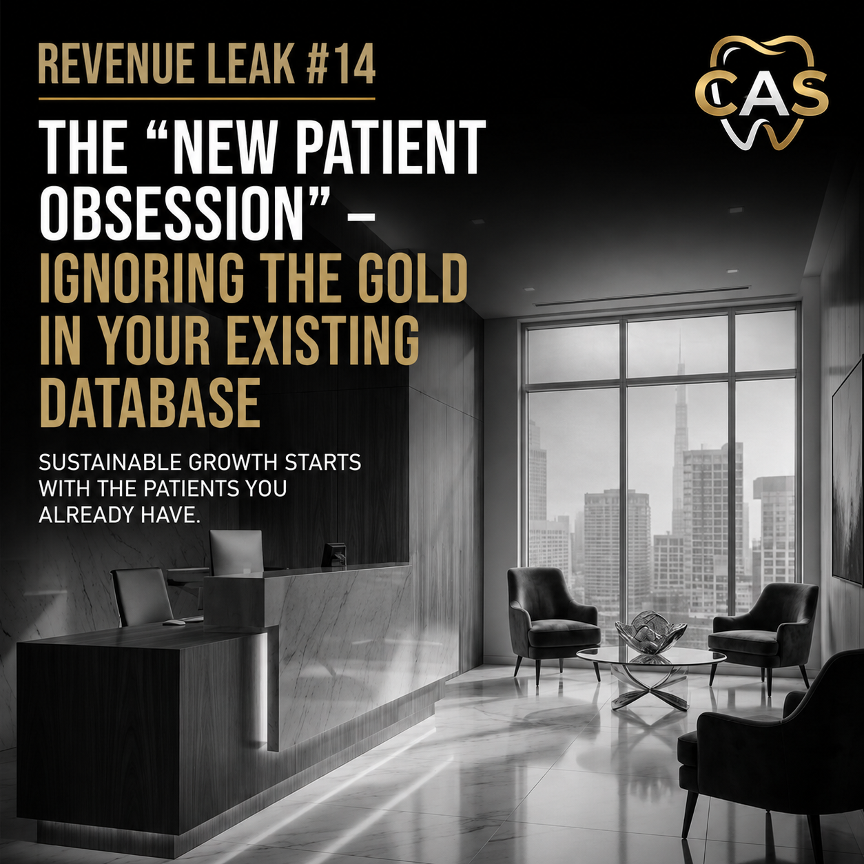 Revenue Leak #14: The “New Patient Obsession” — Ignoring the Gold in Your Existing Database