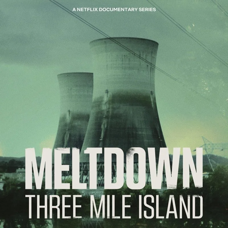 MELTDOWN THREE MILE ISLAND .  NETFLIX