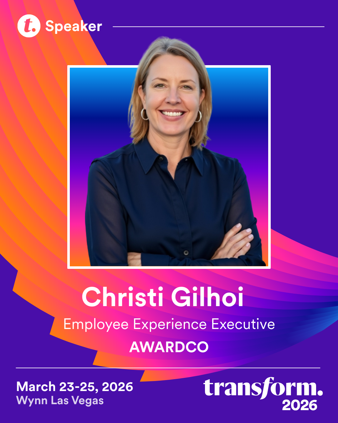 A promotional graphic featuring a woman with blonde hair and hoop earrings, wearing a navy blue blouse, smiling with arms crossed against a colorful background of pink, orange, and purple gradients. The text identifies her as Christi Gilhoi, Employee Experience Executive at AWARDCO, with event details for Transform 2026, held March 23-25, 2026 in Wynn Las Vegas.