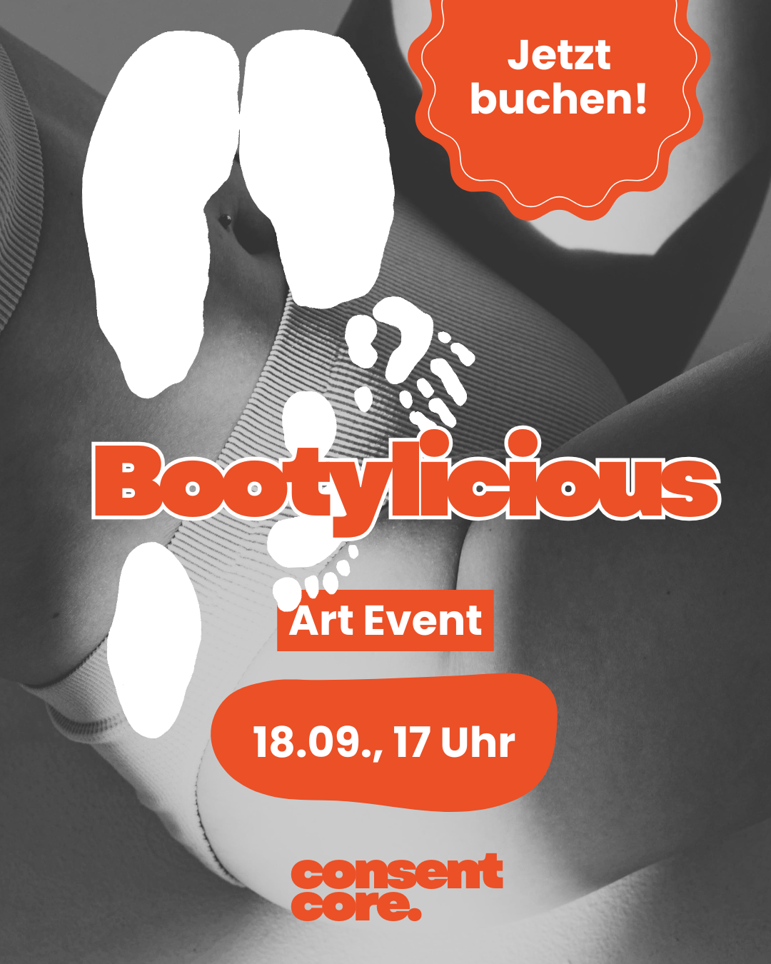Werbeflyer für eine Event-Veranstaltung namens 'Bootylicious'. Es zeigt eine Nahaufnahme eines Körpers in Unterwäsche, mit weißen, handgemalten Pinselstrichen und Design-Elementen. Text auf dem Flyer: 'Jetzt buchen!', 'Art Event', Datum 18.09., 17 Uhr, und das Logo 'consent core'.