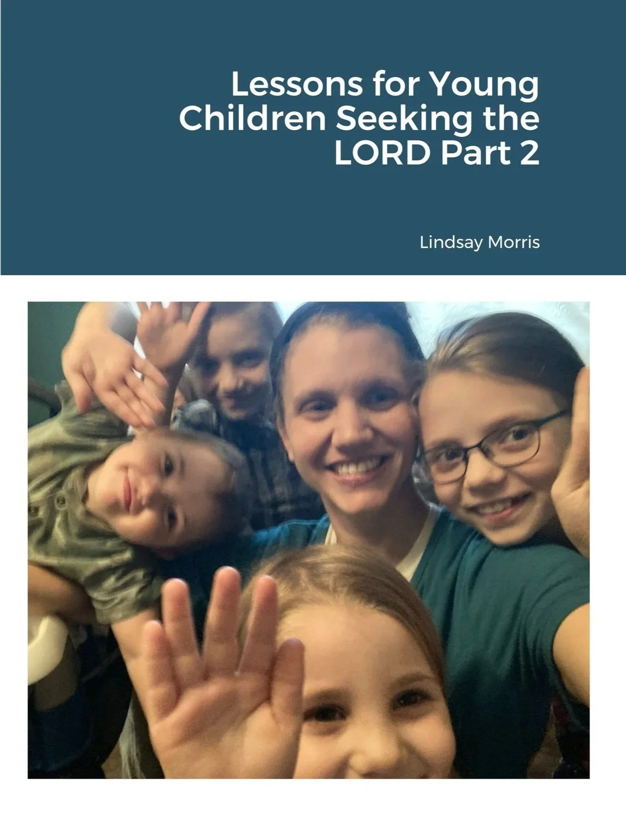 Lessons for Young Children Seeking the LORD Part 2