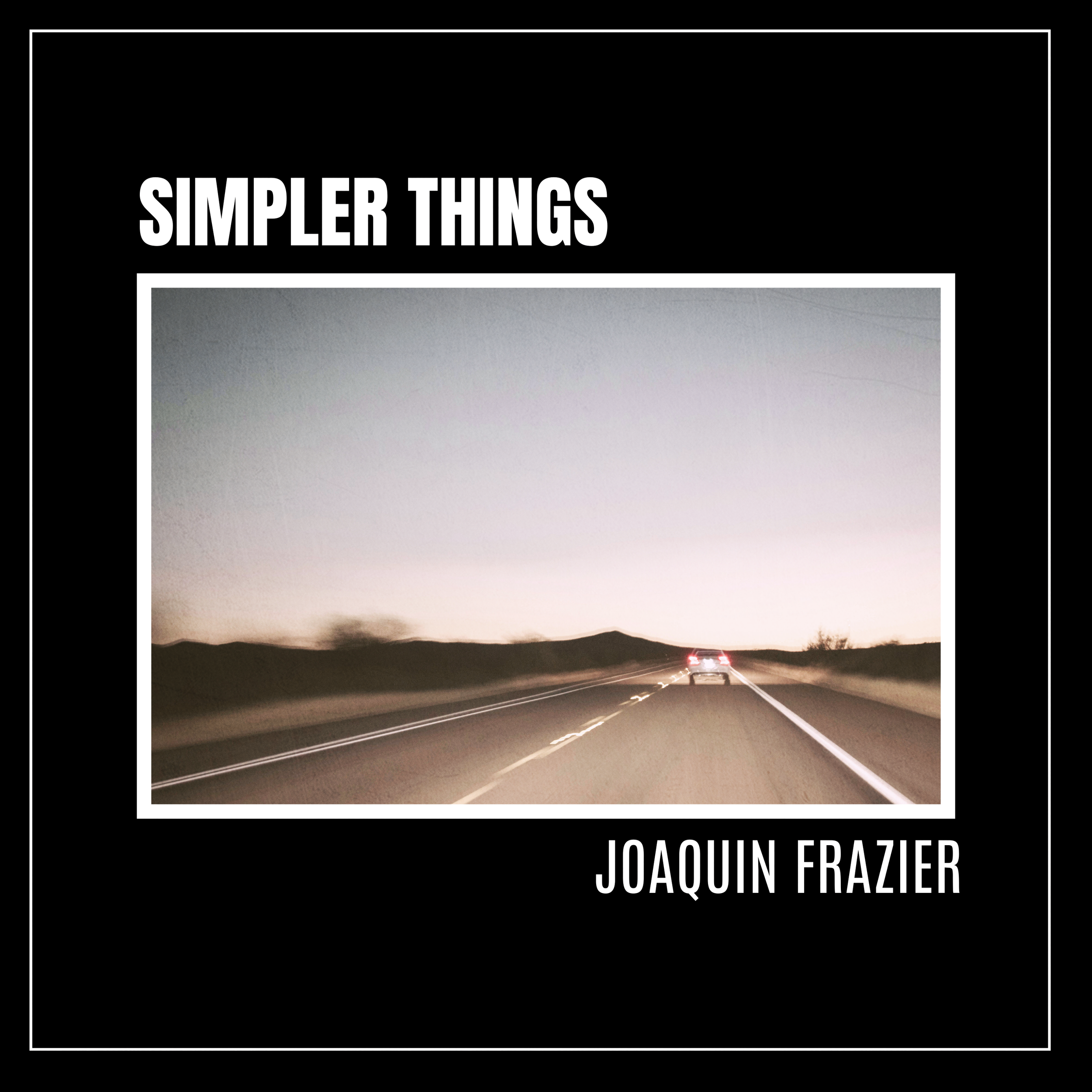 Book cover titled 'Simpler Things' by Joaquin Frazier, featuring a photo of a road at dusk or dawn with a car driving away, against a backdrop of a mountainous landscape and a pastel-colored sky.