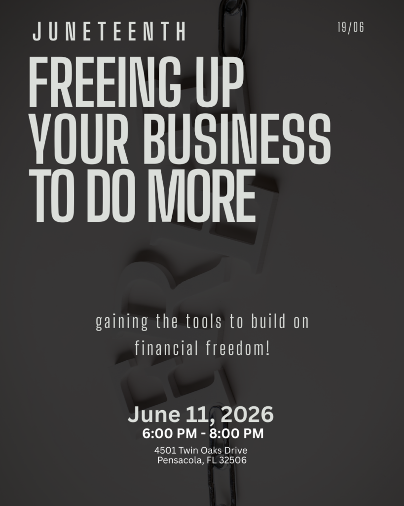 Juneteenth event titled 'Freeing Up Your Business to Do More' with the subtitle 'gaining the tools to build on financial freedom,' scheduled for June 11, 2026, from 6:00 PM to 8:00 PM at 4501 Twin Oaks Drive, Pensacola, FL 32506.