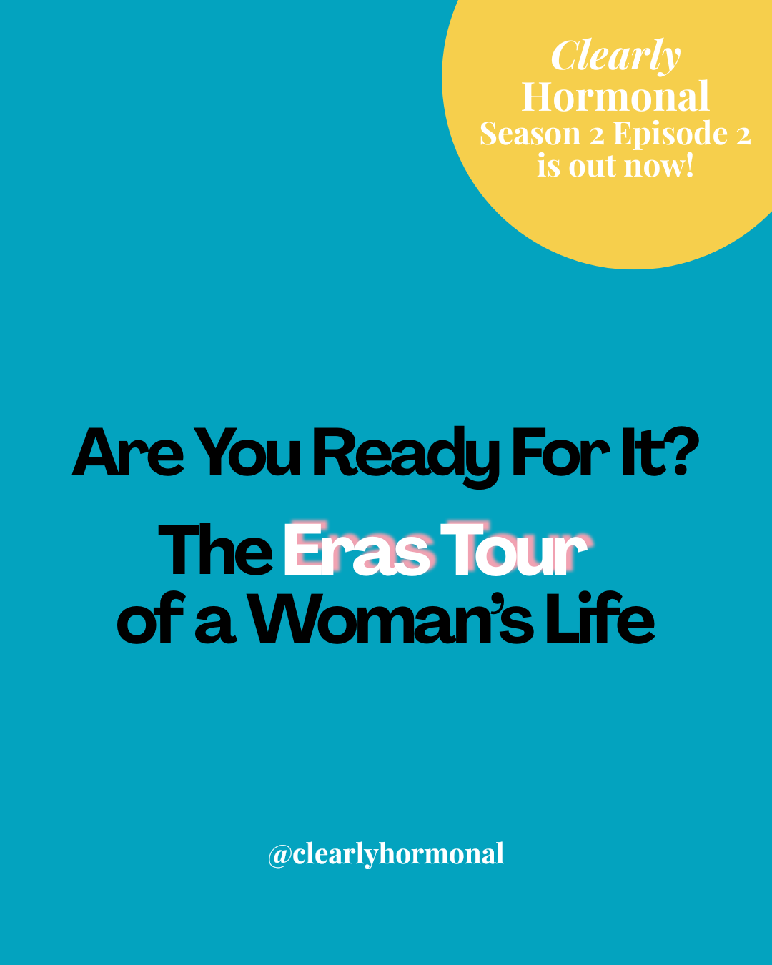 S2E2: Are You Ready For It? The Eras Tour of a Woman’s Life