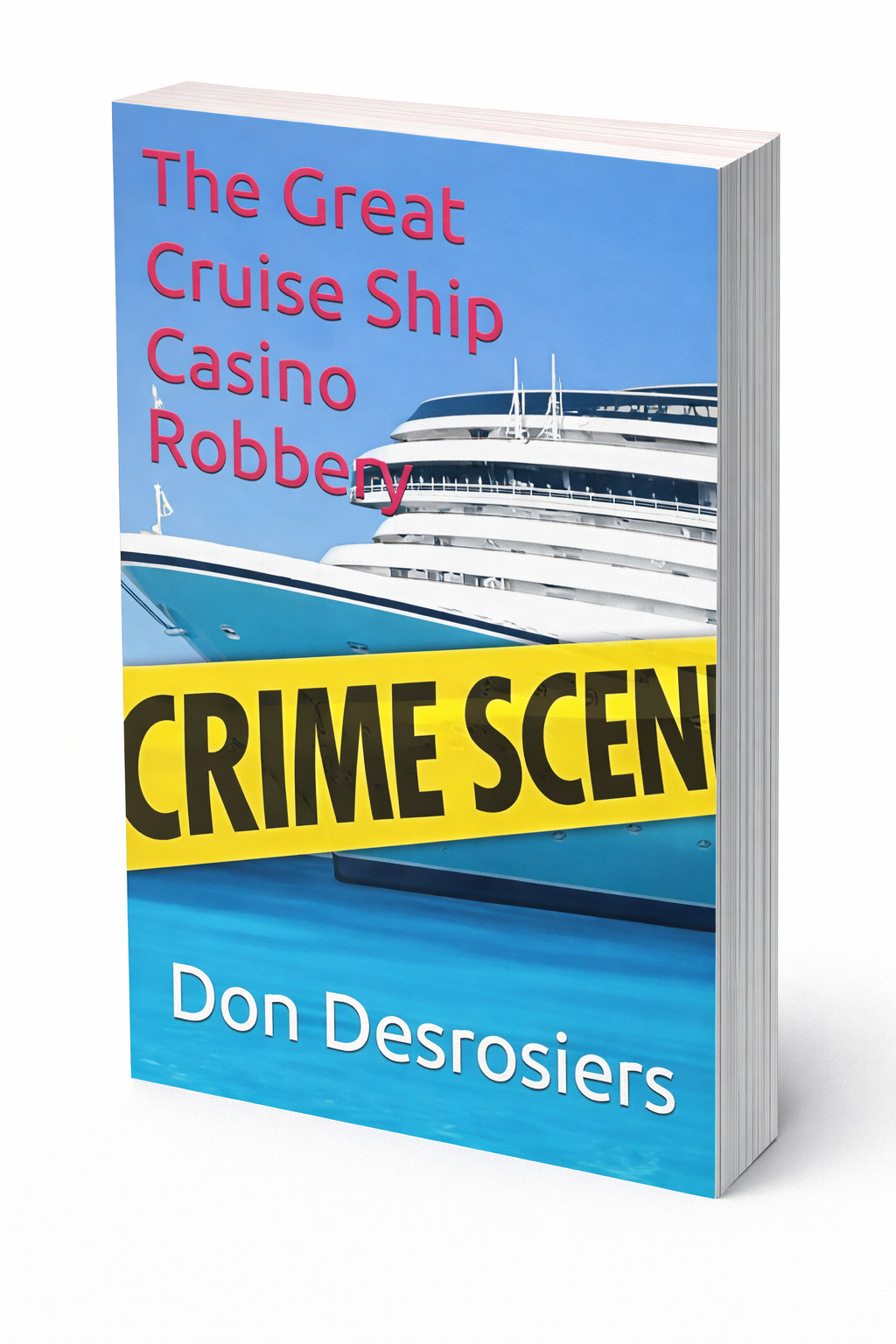 3D book cover of The Great Cruise Ship Casino Robbery by Don Desrosiers, a mystery thriller about a $2 million casino heist on a luxury cruise ship