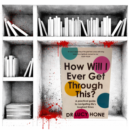 A bookshelf with books, some tilted and some upright, with red paint splatters. A book titled 'How Will I Ever Get Through This?' by Dr. Lucy Hone is placed on the bottom middle shelf.