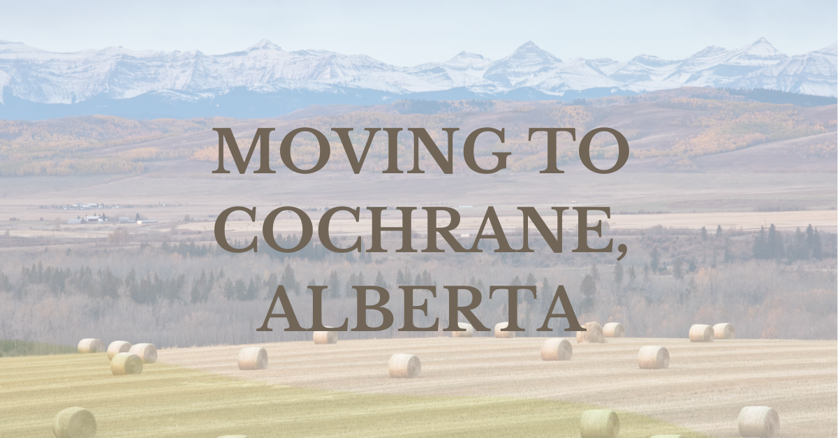 Moving to Cochrane, Alberta: A Local Guide to Life in One of Alberta’s Most Loved Towns