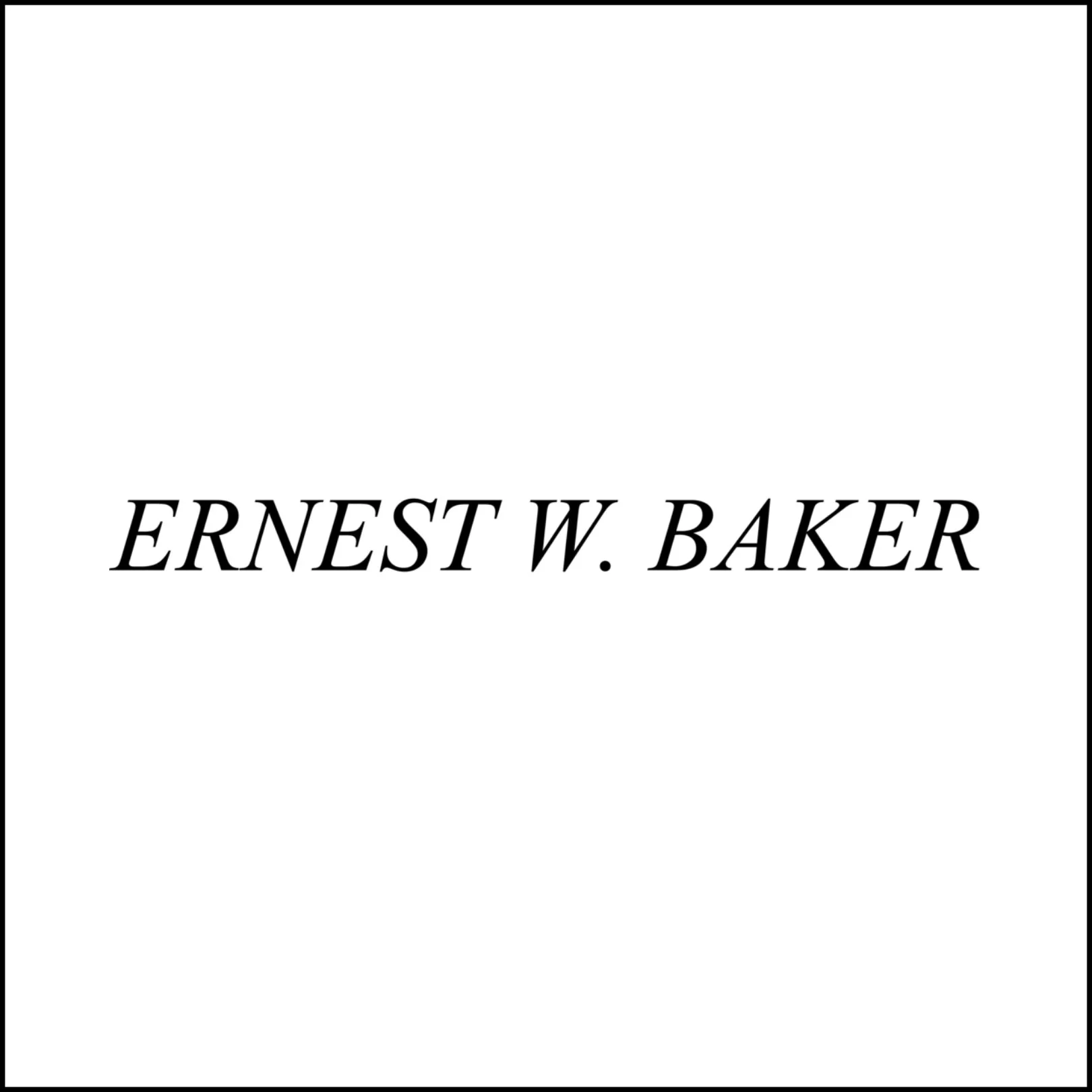 Ernest W. Baker