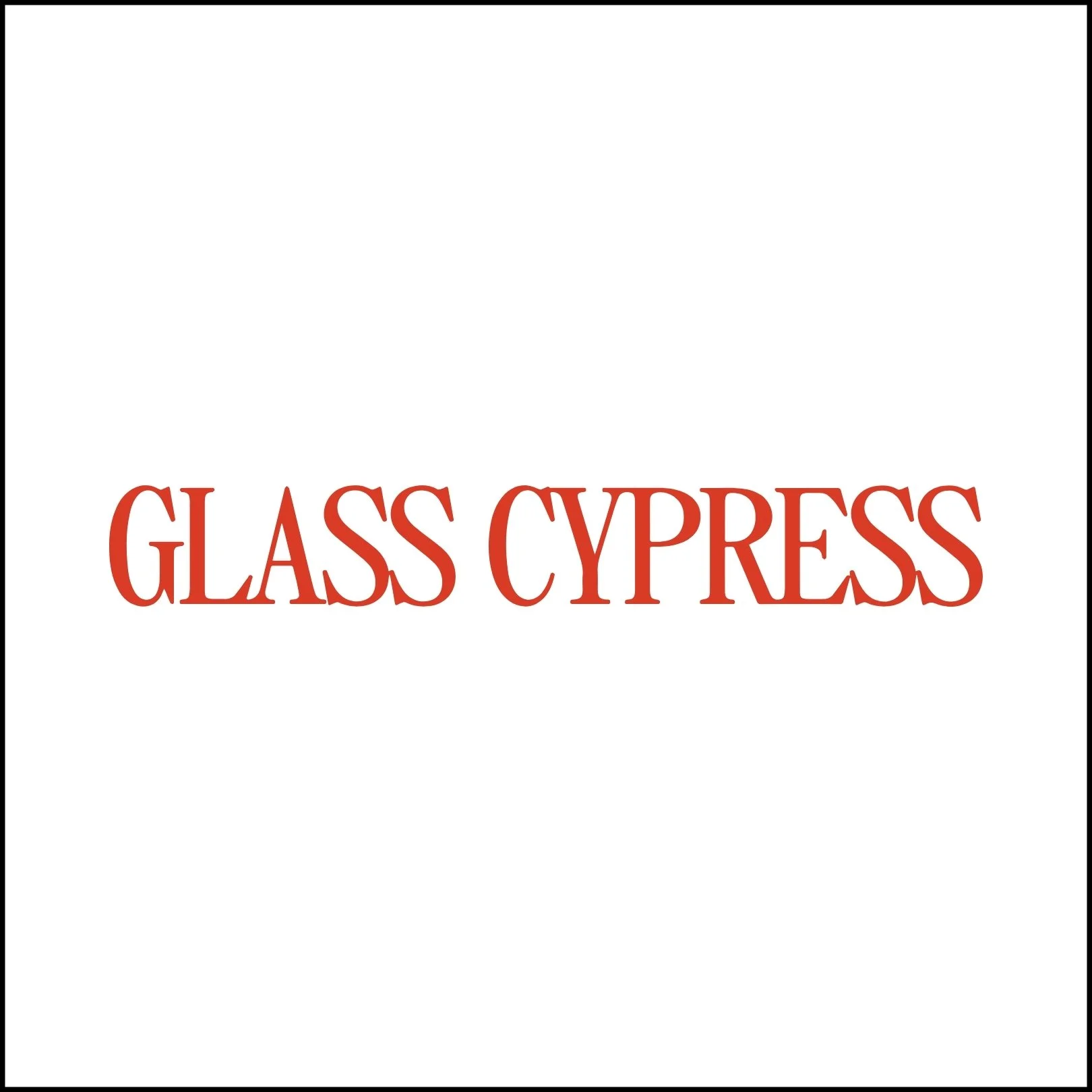 Glass Cypress