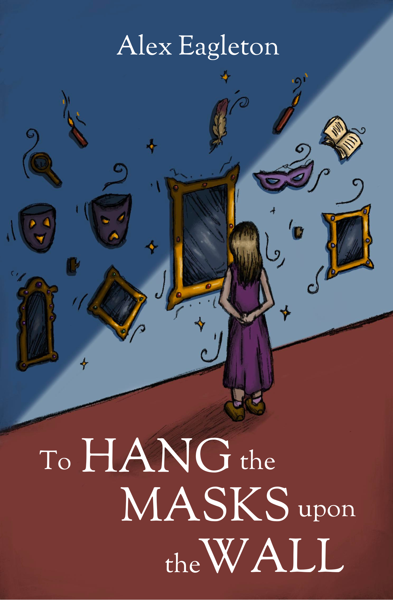 Alex Eagleton | To Hang the Masks Upon the Wall