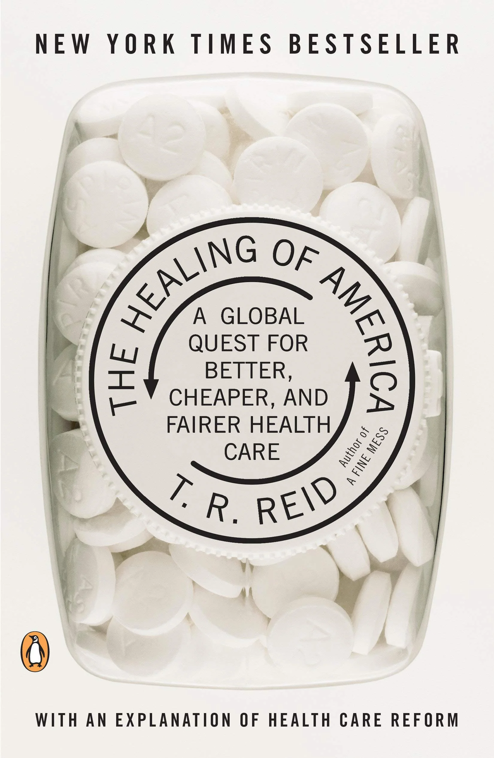 The Healing of America: A Global Quest for Better, Cheaper and Fairer Health Care by T. R. Reid.