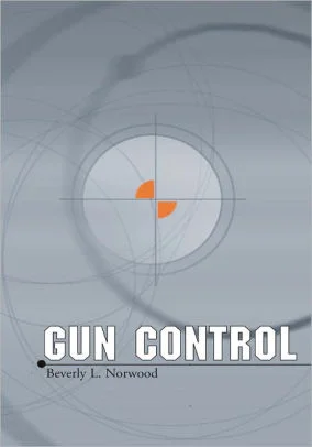 Gun Control by Beverly Norwood.