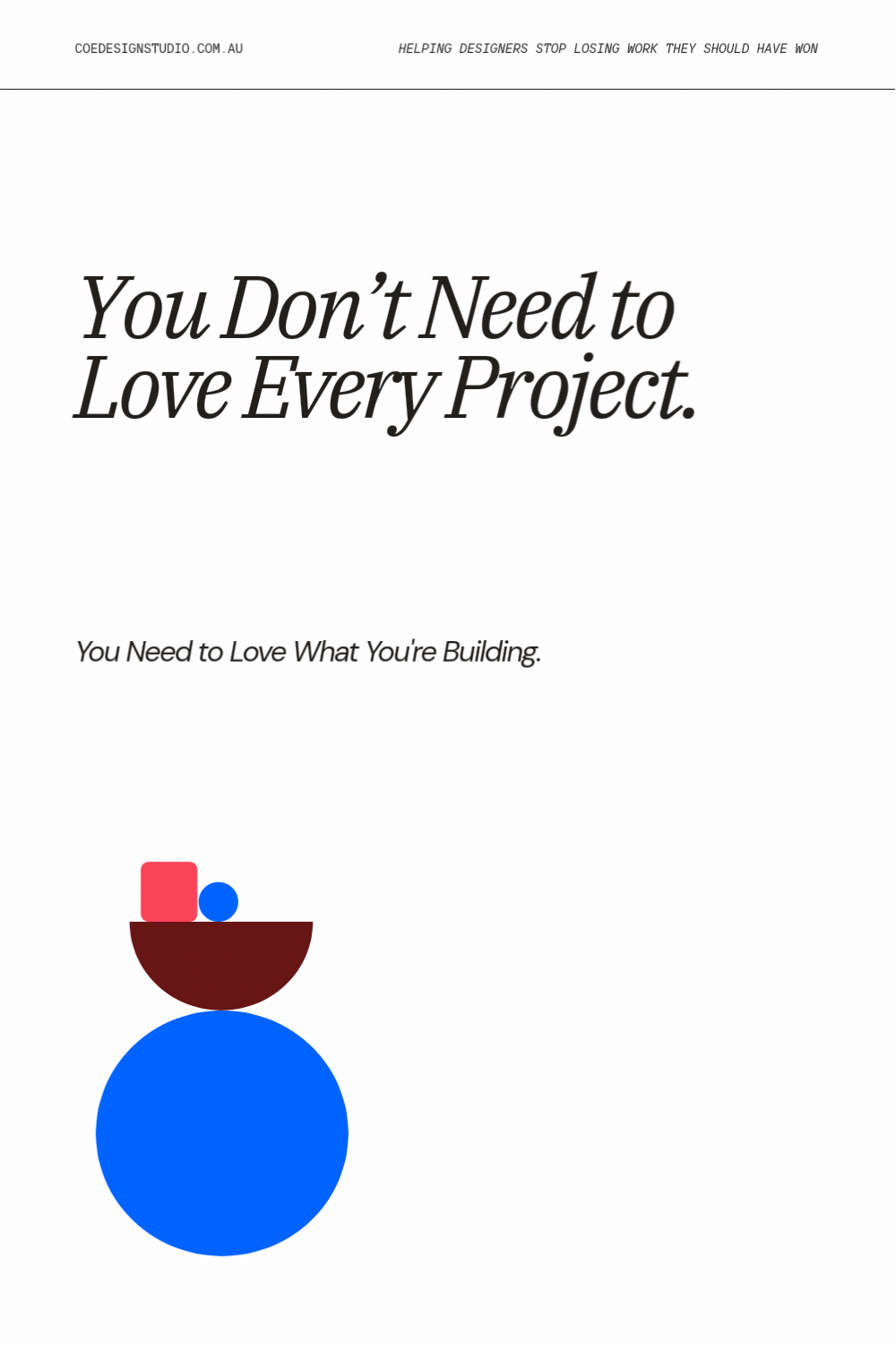You Don't Need to Love Every Project. You Need to Love What You're Building.