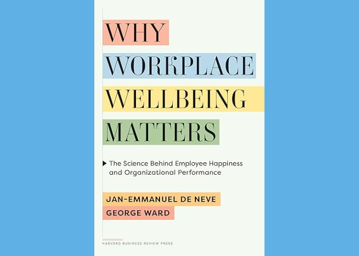 Book cover titled "Why Workplace Wellbeing Matters" by Jan-Emmanuel De Neve and George Ward, focusing on employee happiness and organizational performance.