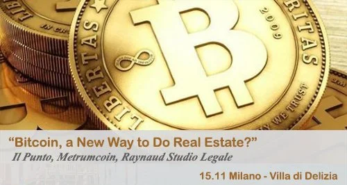 15.11 Milano - Evento “Bitcoin, a New Way to Do Real Estate?” | IL PUNTO/CORFAC International, Metrumcoin, Raynaud Studio Legale