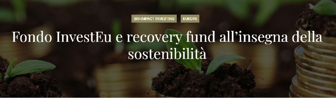 "Fondo InvestEu e recovery fund all’insegna della sostenibilità" - Articolo su We Wealth