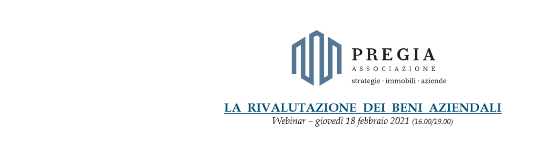 LA RIVALUTAZIONE DEI BENI AZIENDALI -18 FEBBRAIO 2021 | 16:00 – 19:00
