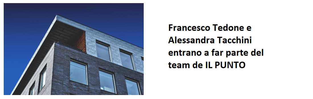 Francesco Tedone e Alessandra Tacchini entrano a far parte del team de IL PUNTO