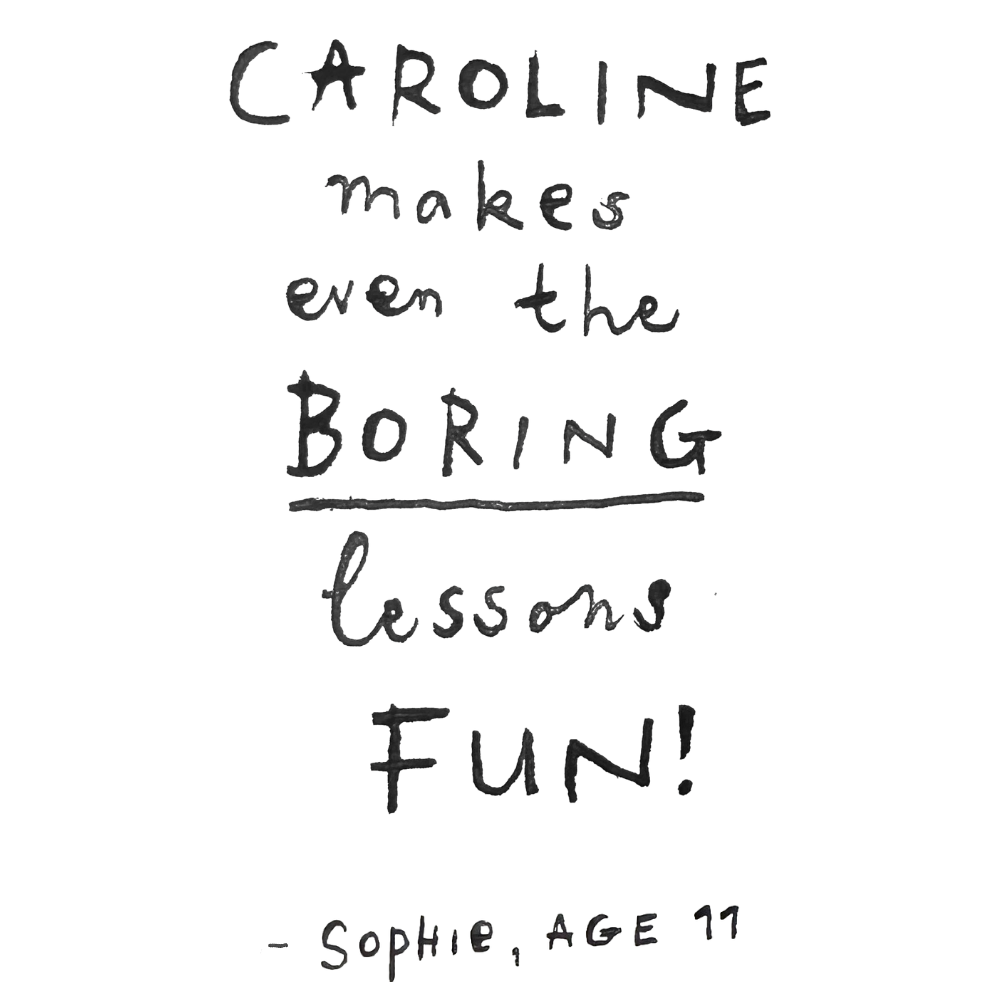 Handwritten note that says, "Caroline makes even the boring lessons fun! -Sophie, age 11".