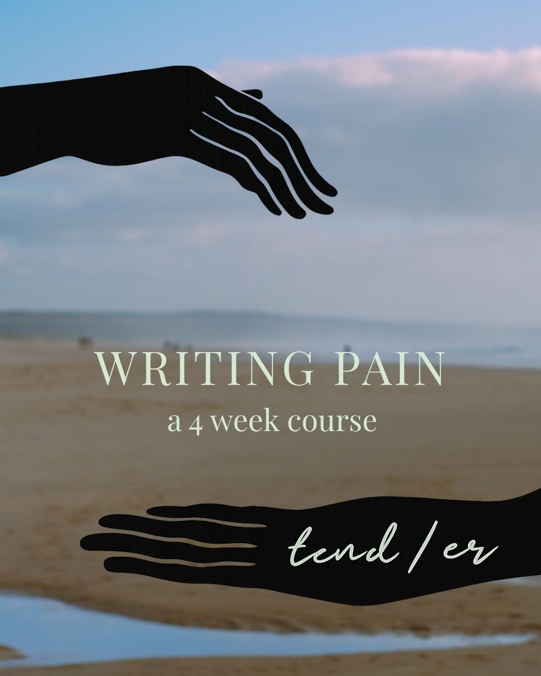 A promotional image for a four-week course titled 'Writing Pain' featuring a background of a beach with sand and water, two black hand illustrations, and text indicating course details.