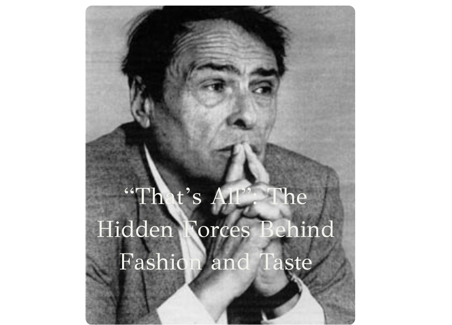 “That’s All”: The Hidden Forces Behind Fashion and Taste