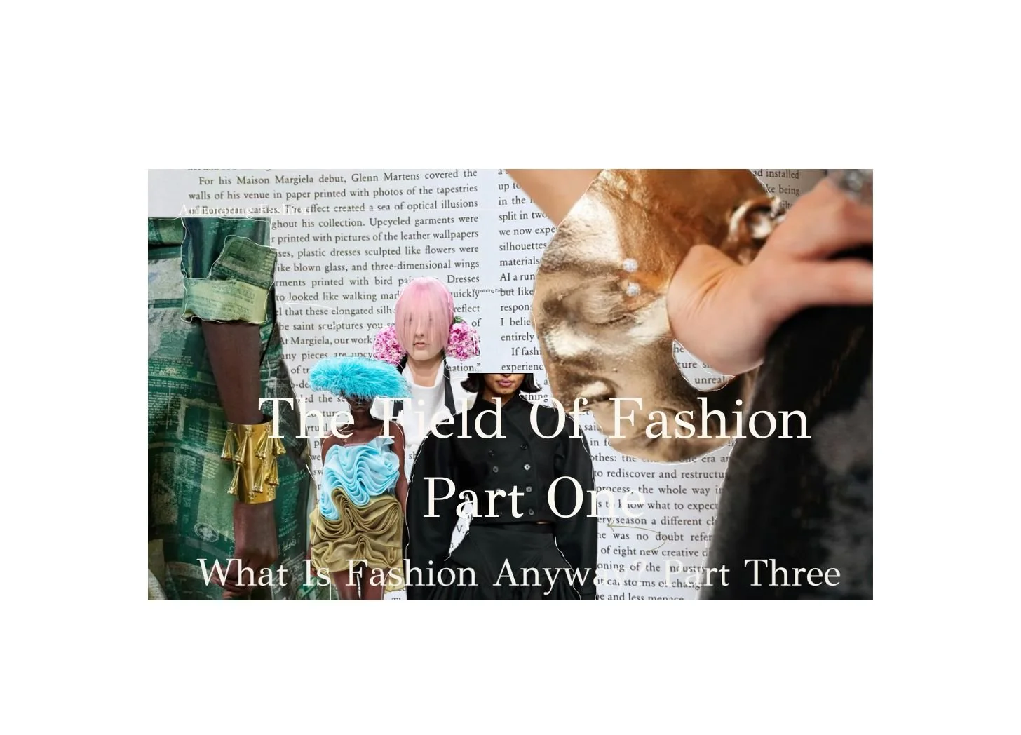 What Is Fashion Anyway? Part Three