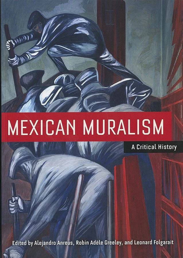 Cover of a book titled 'Mexican Muralism: A Critical History', featuring a mural painting of workers in dark clothing and hats, working on a building or wall.