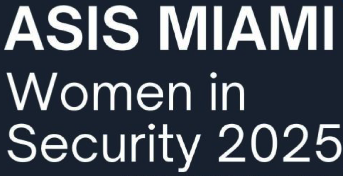 Text image reading 'ASIS MIAMI Women in Security 2025' on a dark background.