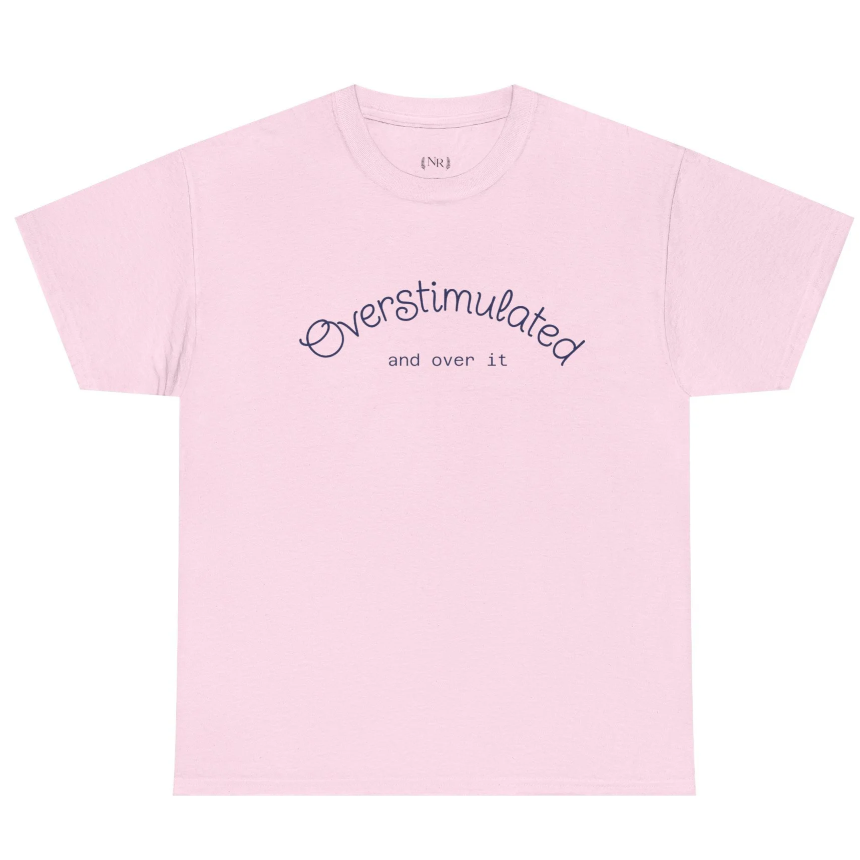 Overstimulated And Over It T-Shirt | Relatable Funny Phrase Tee