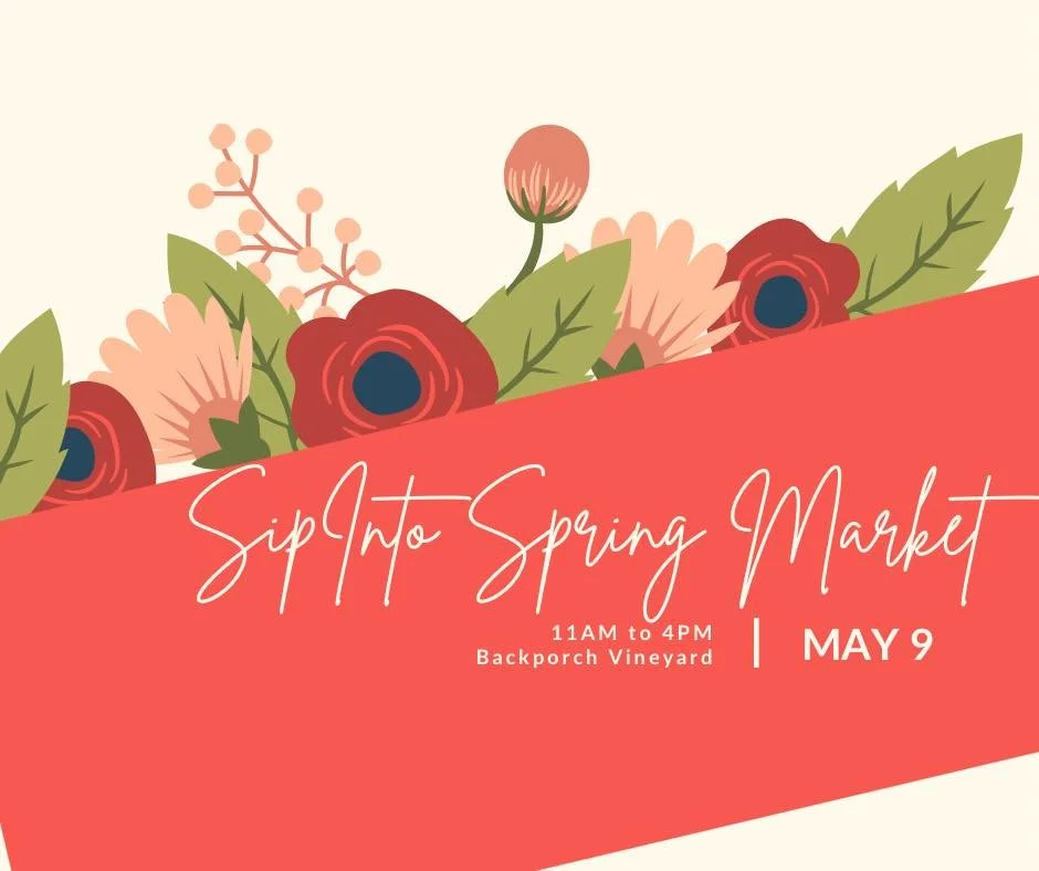 Sip Into Spring Market    hosted by BackPorch Vineyard            
