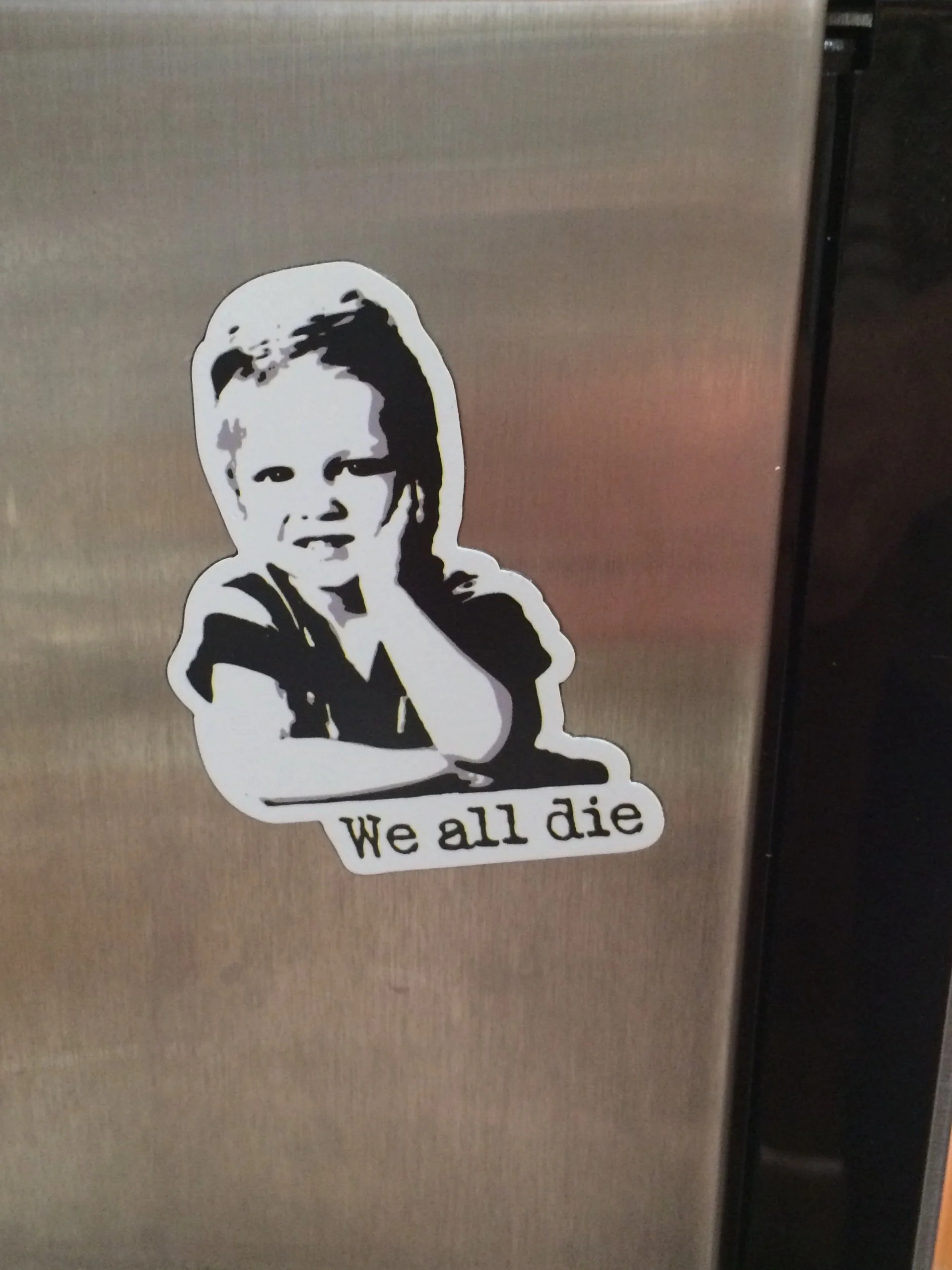 WE ALL DIE MAGNET.jpeg