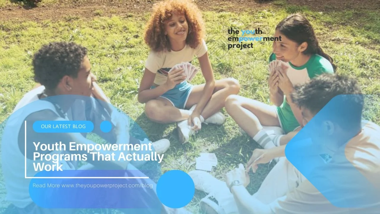 Youth Empowerment Programs That Actually Work: A Better Approach for Schools and Organizations