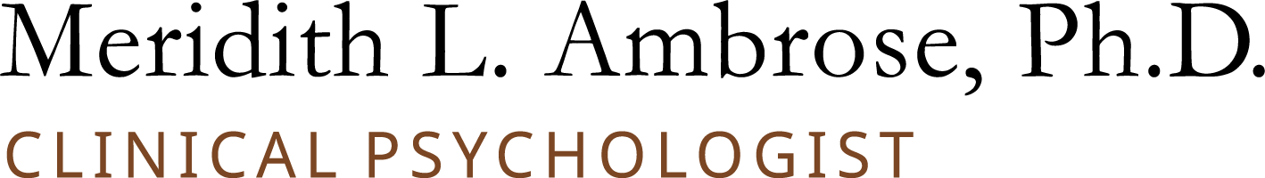 Meridith L. Ambrose, Ph.D. &mdash; Clinical Psychologist