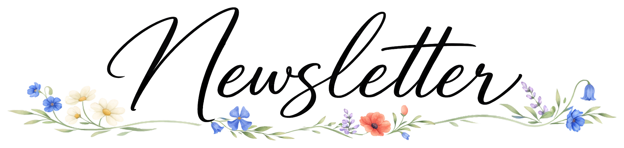 Decorative sign with the word "Newsletter" in black cursive font, surrounded by a border of pastel-colored flowers including blue, white, purple, and pink blossoms.