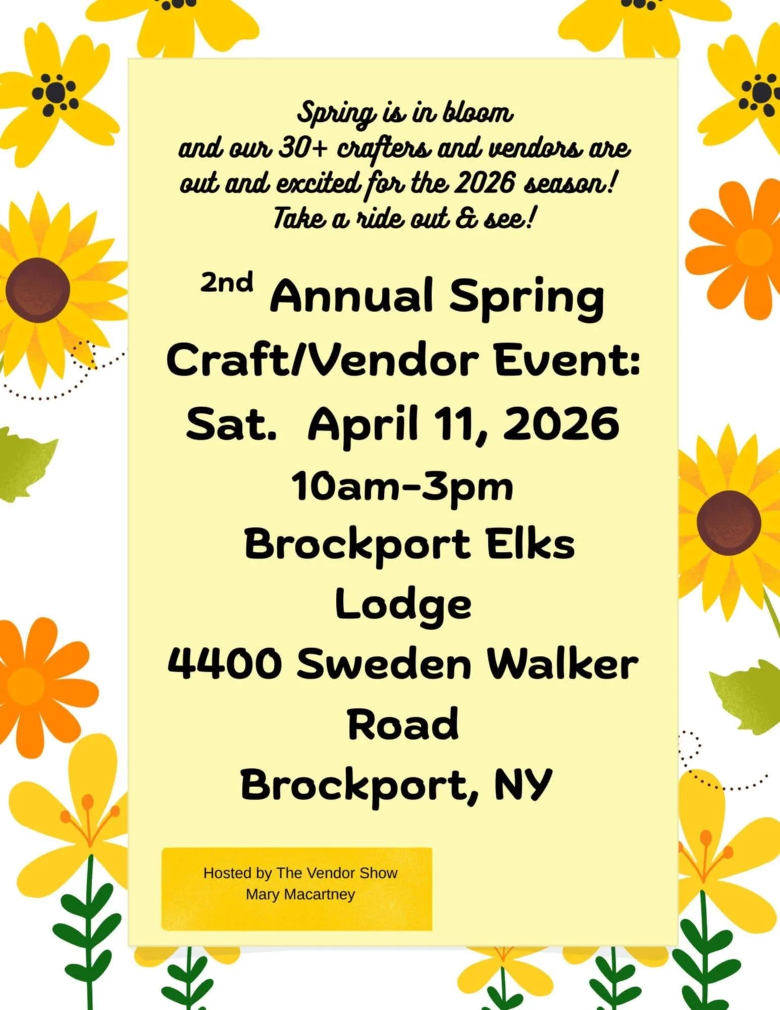 Spring event announcement with a yellow background, surrounded by yellow and orange flowers and green leaves. The text invites to the 2nd Annual Spring Craft/Vendor Event on Saturday, April 11, 2026, from 10am to 3pm at Brockport Elks Lodge, 4400 Sweden Walker Road, Brockport, NY, hosted by The Vendor Show, Mary Macartney.
