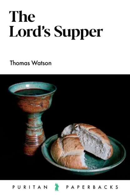 Book cover of 'The Lord's Supper' by Thomas Watson, featuring a chalice and a loaf of bread on a plate.